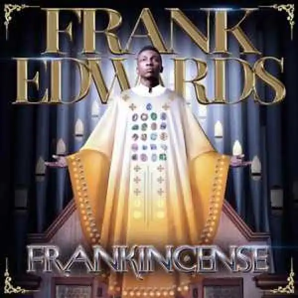 Frank Edwards - Ebenebe ft Chinyere Udoma